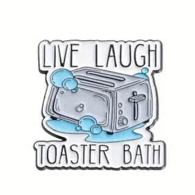 Pin Badge 001 - Live Laugh Toaster Bath