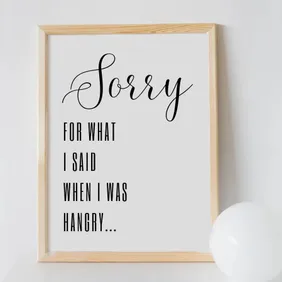 Kitchen Home Prints, Sorry For What I Said When I Was Hungry Wall Art Poster Funny Humour Home Pictu