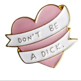 Pin Badge 049 - Don't Be A Dick