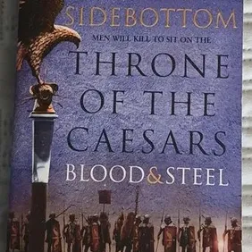 Throne of the Caesars: Blood and Steel, Harry Sidebottom, UK pb 2016