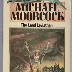 The Land Leviathan, Michael Moorcock, UK pb 1976