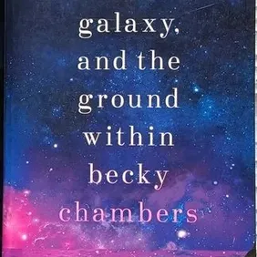 The Galaxy, and the Ground Within, Becky Chambers, UK pb 2022