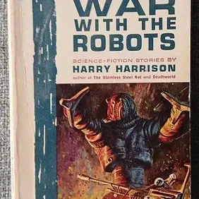 This paperback is Harry Harrison's collection of short stories 'WAR WITH THE ROBOTS' published by Py