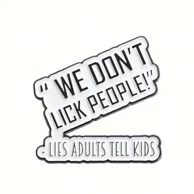 Pin Badge 030 - We don't lick people - like